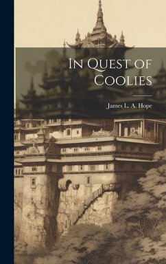 In Quest of Coolies - Hope, James L. A.