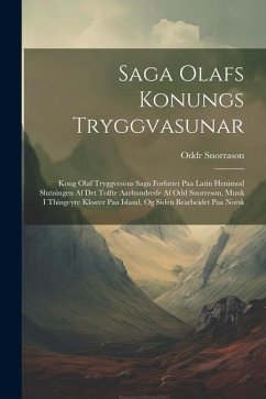 Saga Olafs Konungs Tryggvasunar: Kong Olaf Tryggvesöns Saga Forfattet Paa Latin Henimod Slutningen Af Det Tolfte Aarhundrede Af Odd Snorresøn, Munk I - Snorrason, Oddr