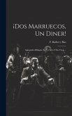 ¡dos Marruecos, Un Diner!: Apropósito Bilingüe En Un Acto Y En Verso...