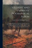 Soldiers' and Patriots' Biographical Album: Containing Biographies and Portraits of Soldiers and Loyal Citizens in the American Conflict, Together Wit