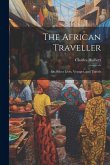 The African Traveller; Or, Select Lives, Voyages, and Travels
