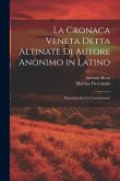 La Cronaca Veneta Detta Altinate Di Autore Anonimo in Latino: Preceduta Da Un Commentario