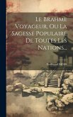 Le Brahme Voyageur, Ou La Sagesse Populaire De Toutes Les Nations...