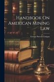 Handbook On American Mining Law