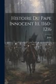 Histoire Du Pape Innocent Iii, 1160-1216