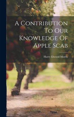 A Contribution To Our Knowledge Of Apple Scab - Morris, Harry Elwood