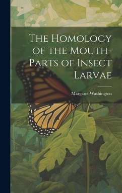 The Homology of the Mouth-parts of Insect Larvae - Washington, Margaret