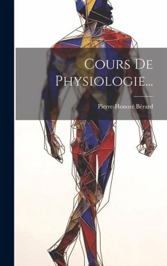 Cours De Physiologie... - Bérard, Pierre-Honoré