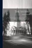 The Sisters: Reminiscences And Records Of Active Work And Patient Suffering, F.r. Havergal, M.v.g. Havergal
