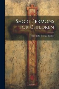 Short Sermons for Children - John Wilmot Buxton, Harry