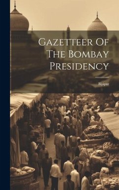 Gazetteer Of The Bombay Presidency: Bijápur - Anonymous