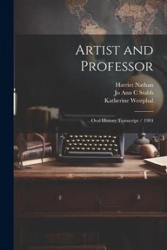 Artist and Professor: Oral History Transcript / 1984 - Nathan, Harriet; Westphal, Katherine; Stabb, Jo Ann C.