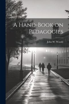 A Hand-book on Pedagogies - Woody, John W.