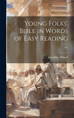 Young Folks' Bible in Words of Easy Reading ... - Pollard, Josephine