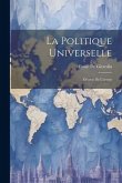 La Politique Universelle: Décrets De L'avenir