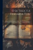 O Le Tala I Le Feagaiga Tuai: E Afua Mai I Le Foafoaina O Mea Uma E Oo I Le Faai'Uga O Le Feagaiga Tuai. Old Testament History in the Samoan Dialect