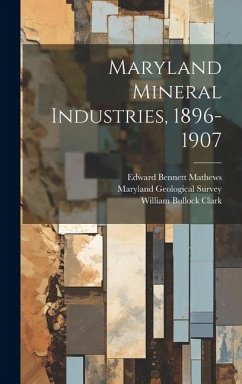 Maryland Mineral Industries, 1896-1907 - Clark, William Bullock