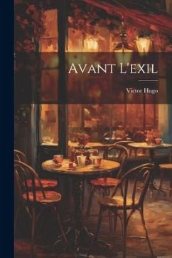 Avant L'exil - Hugo, Victor