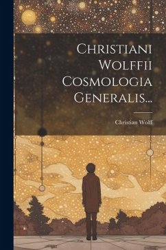 Christiani Wolffii Cosmologia Generalis... - Wolff, Christian