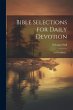Bible Selections for Daily Devotion;... - Bild 1