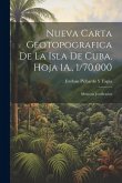 Nueva Carta Geotopografica De La Isla De Cuba, Hoja 1A., 1/70,000: Memoria Justificativa