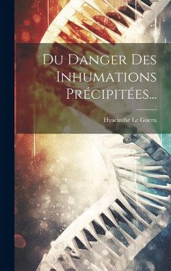 Du Danger Des Inhumations Précipitées... - Guern, Hyacinthe Le