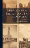 Reisbrieven Uit Dietschland En Denemark...