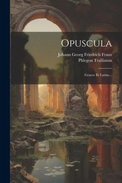 Opuscula: Graece Et Latine... - Trallianus, Phlegon