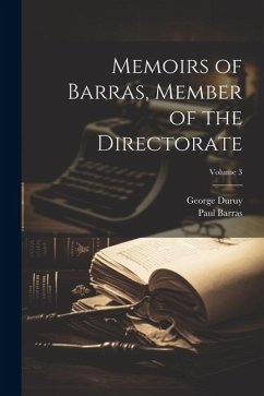 Memoirs of Barras, Member of the Directorate; Volume 3 - Duruy, George; Barras, Paul