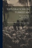 Explorations in Turkestan: With an Account of the Basin of Eastern Persia and Sistan. Expedition of 1903