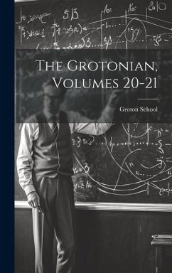The Grotonian, Volumes 20-21 - School, Groton