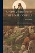 A New Version of the Four Gospels: With... - Bild 1