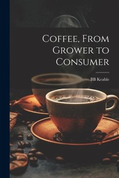 Coffee, From Grower to Consumer - Keable, Bb