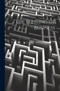 The Blessing of Business - Howe, E. W.