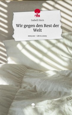 Wir gegen den Rest der Welt. Life is a Story - story.one - Horn, Isabell