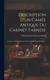 Description D'un Camée Antique Du Cabinet Farnese: Conservé Autrefois Dans Le Trésor Royal À Capo Di Monte...