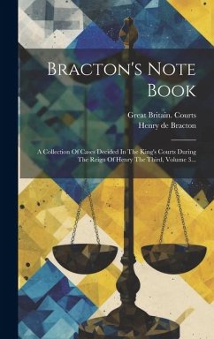 Bracton's Note Book: A Collection Of Cases Decided In The King's Courts During The Reign Of Henry The Third, Volume 3... - Courts, Great Britain