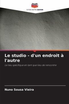 Le studio - d'un endroit à l'autre - Sousa Vieira, Nuno