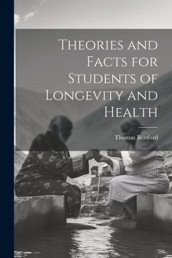 Theories and Facts for Students of Longevity and Health - Bersford, Thomas