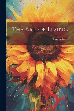 The Art of Living - Williams, J. W.