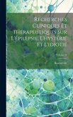 Recherches Cliniques Et Thérapeutiques Sur L'épilepsie, L'hystérie Et L'idiotie; Volume 24