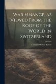 War Finance, as Viewed From the Roof of the World in Switzerland