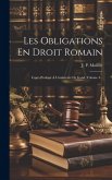 Les Obligations En Droit Romain: Cours Professé À L'université De Gand, Volume 4...