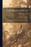 The Recovery of Health: With a Chapter on the Salisbury Treatment, With Recipes