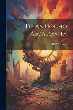 De Antiocho Ascalonita - Hoyer, Rudolf