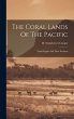The Coral Lands Of The Pacific: Their... - Bild 1