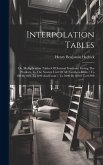 Interpolation Tables: Or, Multiplication Tables Of Decimal Fractions, Giving The Products To The Nearest Unit Of All Numbers From 1 To 100 B