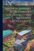 Question Summary to Accompany &quote;Soil Fertility and Permanent Agriculture,&quote;