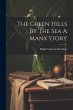 The Green Hills By The Sea A Manx Story - Bild 1