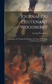 Journal Du Lieutenant Woodberry: Compagnes De Portugal Et D'espagne, De France De Belgique Et De France (1813-1815)...